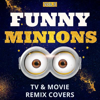 Funny Minions: TV & Movie Remix Covers, Vol. 3's cover