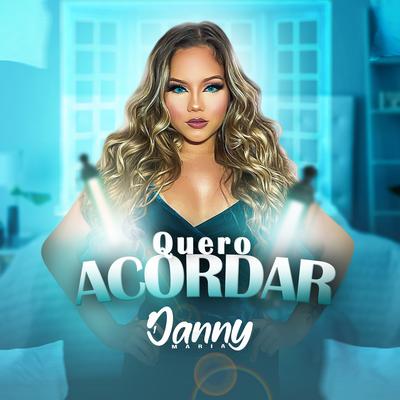 Quero Acordar By Danny Maria's cover