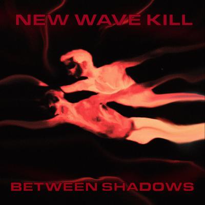 Between Shadows By New Wave Kill's cover