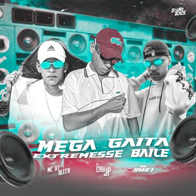 Mega Gaita Extremesse Baile By Mc Dm R7, DJ Erik JP, MC XT Bleck's cover