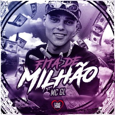 Fita de Milhão By Mc GL, Love Funk's cover