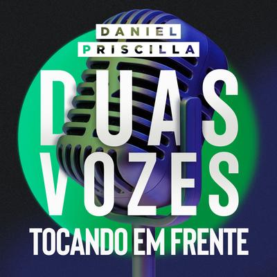 Tocando em Frente (Duas Vozes) By Daniel, PRISCILLA's cover
