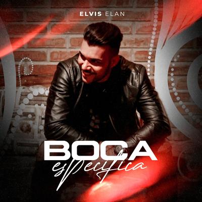 Boca Especifica By Elvis Elan's cover