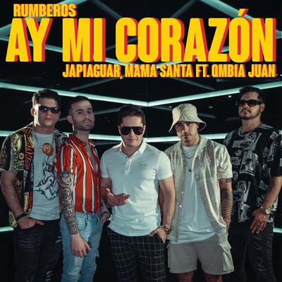 Ay Mi Corazon By Rumberos, Japiaguar, Mama Santa, Qmbia Juan's cover