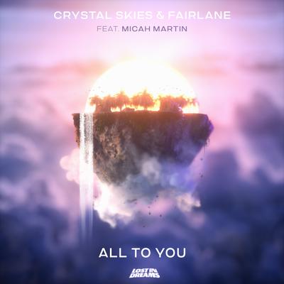 All To You (feat. Micah Martin) By Crystal Skies, Fairlane, Micah Martin's cover