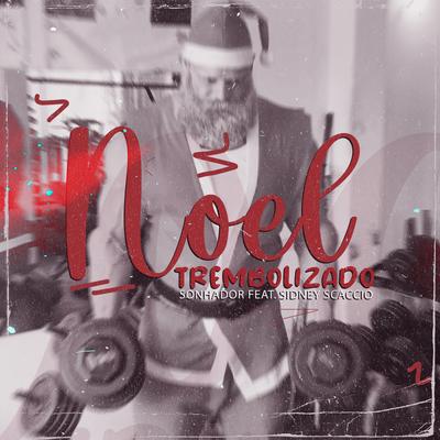 Noel Trembolizado By Sonhador Rap Motivação, Sidney Scaccio's cover