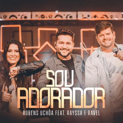 Sou Adorador By Rubens Uchôa, Rayssa e Ravel's cover