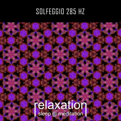 Solfeggio 285 Hz By Relaxation Sleep Meditation's cover