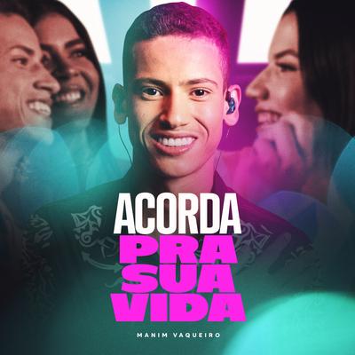 Acorda Pra Sua Vida By Manim Vaqueiro's cover