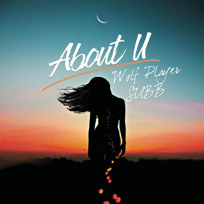 About U (Radio Mix) By Wolf Player, SUBB's cover