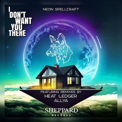 I Don't Want You There (Heat Ledger Rmx) By Neon Spellcraft's cover