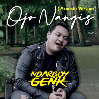 Ojo Nangis Akustik By Ndarboy Genk's cover