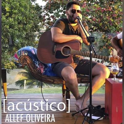 Deixaria Tudo / Deixa Eu Te Amar (Acústico) By Allef Oliveira's cover