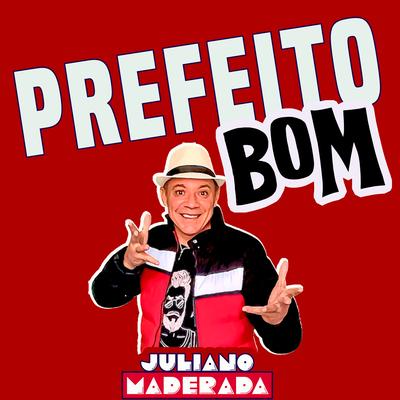 Prefeito Bom By Juliano Maderada's cover