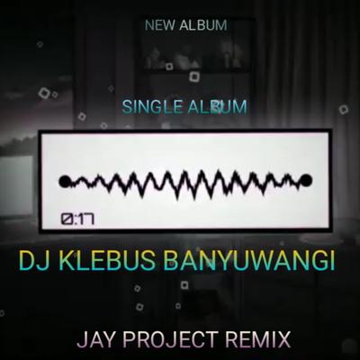 DJ KLEBUS BANYUWANGI's cover
