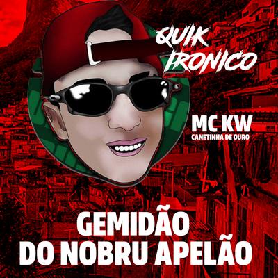 Gemidão do Nobru Apelão By Quik Ironico, Mc KW Canetinha de Ouro's cover