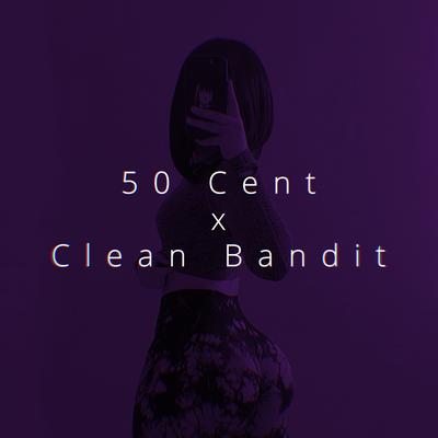 50 Cent x Clean Bandit Rather Be Asking 21 Questions By Ren's cover