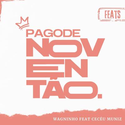 Pagode Noventão (Feats): Você Faz Falta By Wagninho, Cecéu Muniz's cover