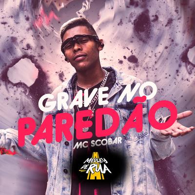 Grave no Paredão By Mc Scobar's cover