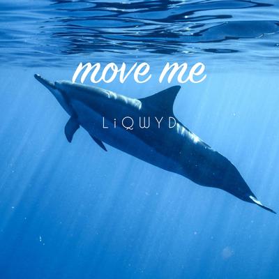 Move Me By LiQWYD's cover