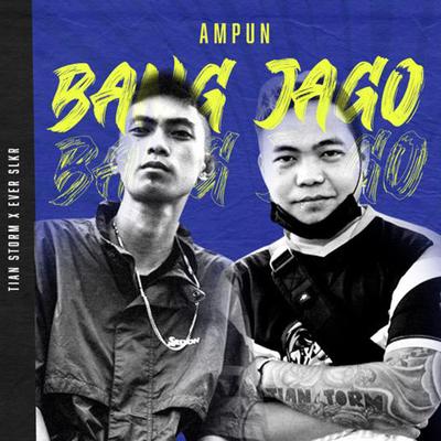 Ampun Bang Jago By Tian Storm, Ever Slkr's cover