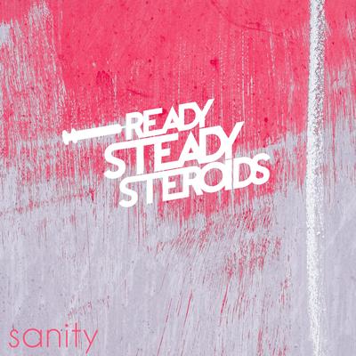 Sanity By Ready Steady Steroids's cover