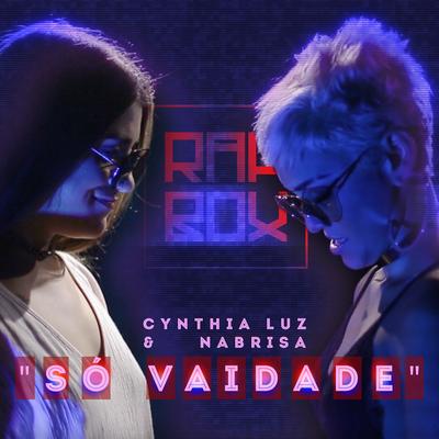 Só Vaidade By Rap Box, Cynthia Luz, NaBrisa, Léo Casa 1's cover