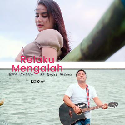 Relaku Mengalah By Rere Nabila, Bajol Ndanu's cover