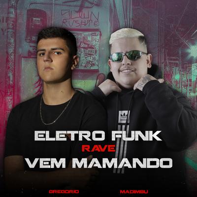 Eletrofunk Rave - Vem Mamando By Dj Gregório, Mc Madimbu's cover