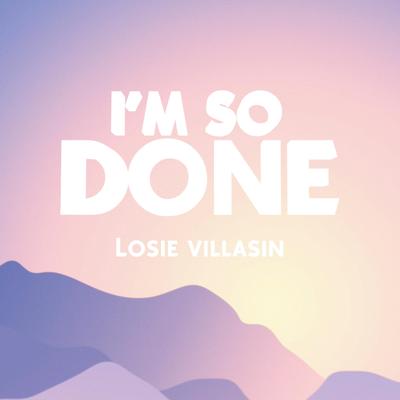 I'm So Done By Losie Villasin's cover
