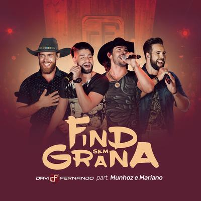 Find Sem Grana (feat. Munhoz & Mariano) (Ao Vivo) By Davi e Fernando, Munhoz & Mariano's cover