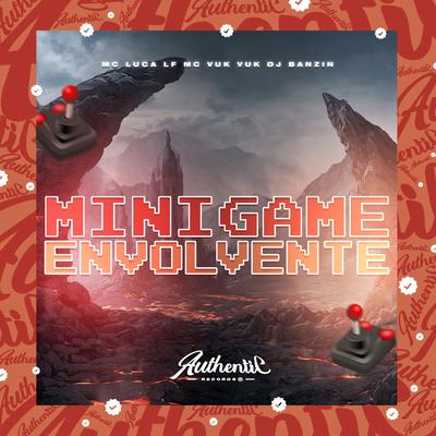 Minigame Envolvente By DJ Banzin, Mc Luca LF, Mc Vuk Vuk's cover