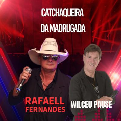 Catchaqueira da Madrugada By Rafaell Fernandes, Wilceu Pause's cover