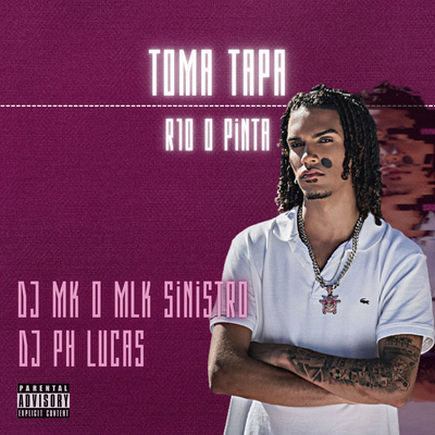 Toma Tapa By DJ MK o Mlk Sinistro, R10 O Pinta, PH LUCAS's cover