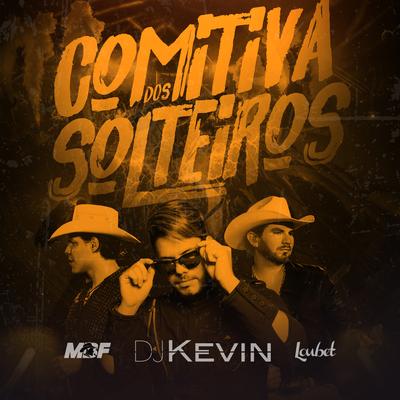 Comitiva dos Solteiros (Ao Vivo) By Dj Kevin, Loubet, Marco Brasil Filho's cover