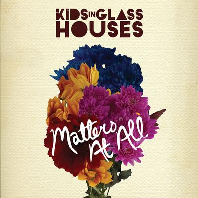 Matters at All By Kids in Glass Houses's cover