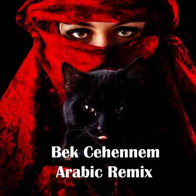 Bek Cehennem (Arabic Remix)'s cover