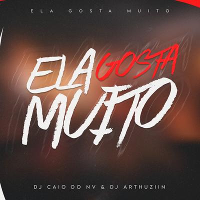 Ela Gosta Muito By DJ CAIO DO NV, Dj Arthuziin's cover