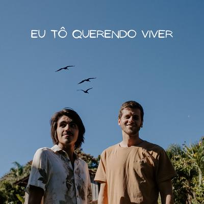 Eu Tô Querendo Viver By Gui Franzói, Vitor Soltau's cover