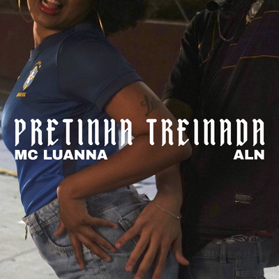 Pretinha Treinada By Aln MC, Mc Luanna's cover