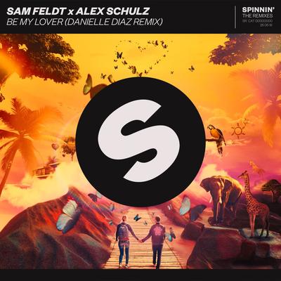 Be My Lover (Danielle Diaz Remix) By Sam Feldt, Alex Schulz, Danielle Diaz's cover