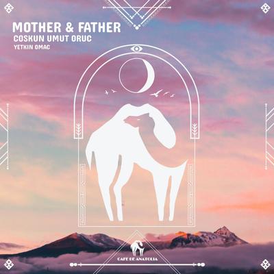 Mother & Father (Yetkin Omac Remix)'s cover