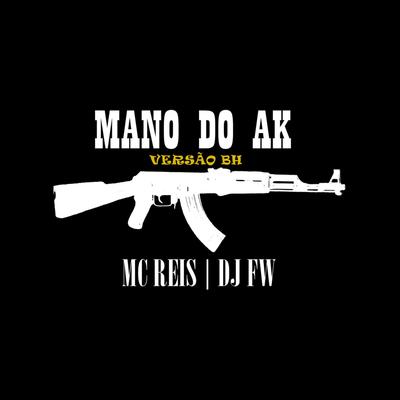 MANO DO AK - VERSÃO BH By DJ FW, Mc Reis's cover