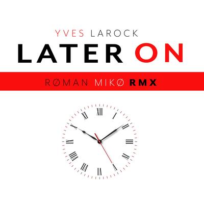 Later On (Røman Mikø RMX Extended) By Yves Larock's cover