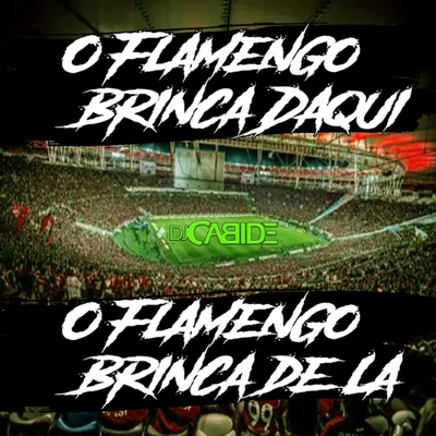 O Flamengo Brinca Daqui O Flamengo Brinca de Lá's cover