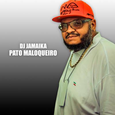 Pato Maloqueiro By DJ Jamaika's cover