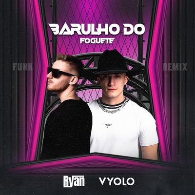 Barulho do Foguete (Funk) By DJ Ryan, Vyolo's cover