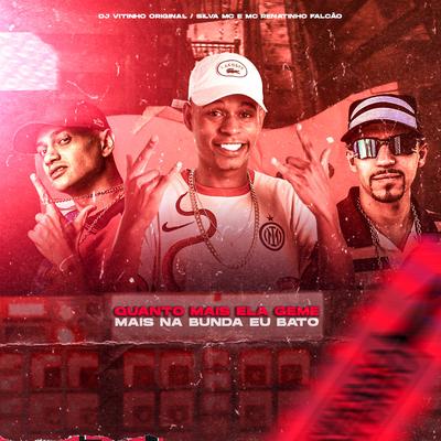 Quanto Mais Ela Geme Mais na Bunda Eu Bato (feat. Silva Mc) (feat. Silva Mc) By DJ VITINHO ORIGINAL, MC Renatinho Falcão, Silva Mc's cover