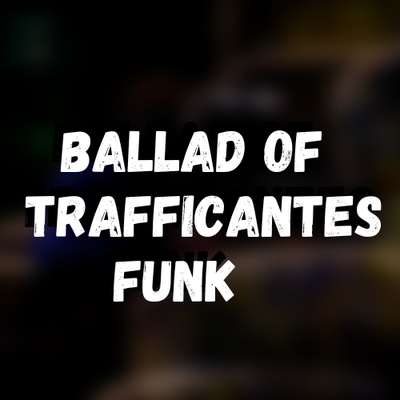 Ballad of Trafficantes's cover