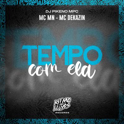 Tempo Com Ela By MC MN, Mc Dekazin, Dj Pikeno Mpc's cover